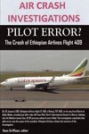 AIR CRASH INVESTIGATIONS, PILOT ERROR? The Crash of Ethiopian Airlines Flight 409