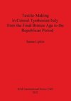 Textile-Making in Central Tyrrhenian Italy from the Final Bronze Age to the Republican Period