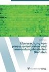 Überwachung von prozessorientierten und anwendungsbasierten Diensten