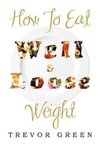 HOW TO EAT WELL AND LOOSE WEIGHT