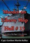 Murder on Liberty Ship Hull # 13