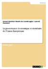 La gouvernance économique et monétaire de l'Union Européenne