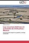 Los recursos hídricos en el Estado de Chihuahua -México