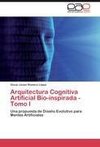 Arquitectura Cognitiva Artificial Bio-inspirada - Tomo I