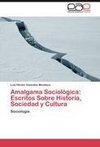 Amalgama Sociológica: Escritos Sobre Historia, Sociedad y Cultura