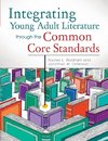 Integrating Young Adult Literature Through the Common Core Standards