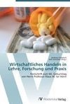 Wirtschaftliches Handeln in Lehre, Forschung und Praxis