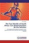 The Two Worlds of South Africa: Can Nationalization Be the Solution