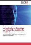 Arquitectura Cognitiva Artificial Bio-inspirada - Tomo II