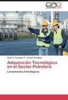 Adquisición Tecnológica en el Sector Petrolero