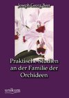 Praktische Studien an der Familie der Orchideen