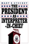 Stuckey, M: President as Interpreter-in-Chief