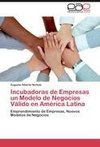 Incubadoras de Empresas un Modelo de Negocios Válido en América Latina