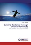 Building Resilience Through Outdoor Adventure