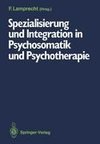 Spezialisierung und Integration in Psychosomatik und Psychotherapie