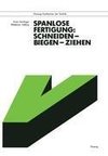 Spanlose Fertigung: Schneiden - Biegen - Ziehen