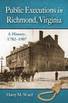 Ward, H:  Public Executions in Richmond, Virginia