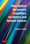 Fiber Optical Parametric Amplifiers, Oscillators and Related Devices