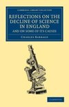 Reflections on the Decline of Science in England, and on Some of its             Causes