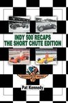 Indy 500 Recaps the Short Chute Edition