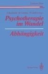 Psychotherapie im Wandel Abhängigkeit