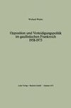 Opposition und Verteidigungspolitik im gaullistischen Frankreich 1958-1973