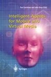 Intelligent Agents for Mobile and Virtual Media