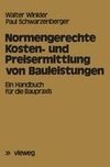 Normengerechte Kosten- und Preisermittlung von Bauleistungen