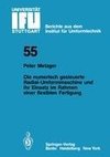 Die numerisch gesteuerte Radial-Umformmaschine und ihr Einsatz im Rahmen einer flexiblen Fertigung