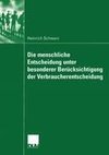 Die menschliche Entscheidung unter besonderer Berücksichtigung der Verbraucherentscheidung