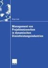 Management von Projektnetzwerken in dynamischen Dienstleistungsindustrien