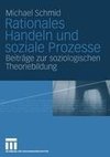 Rationales Handeln und soziale Prozesse