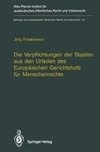 Die Verpflichtungen der Staaten aus den Urteilen des Europäischen Gerichtshofs für Menschenrechte / The Obligations of States Arising from the Judgments of the European Court of Human Rights