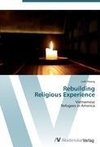 Rebuilding  Religious Experience