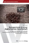 Komponieren in einer digitalisierten Gesellschaft