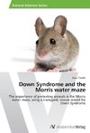 Down Syndrome and the Morris water maze