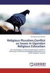 Religious Pluralism,Conflict as Issues in Ugandan Religious Education