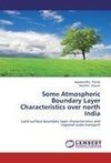Some Atmospheric Boundary Layer Characteristics over north India