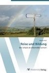 Reise und Bildung