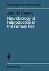 Neurobiology of Reproduction in the Female Rat