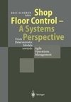 Shop Floor Control - A Systems Perspective