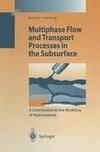 Multiphase Flow and Transport Processes in the Subsurface