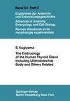 The Embryology of the Human Thyroid Gland Including Ultimobranchial Body and Others Related