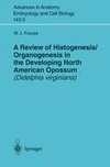 A Review of Histogenesis/Organogenesis in the Developing North American Opossum (Didelphis virginiana)