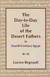 Day-to-Day Life of the Desert Fathers In Fourth-Century Egyp