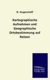 Kartographische Aufnahmen und Geographische Ortsbestimmung auf Reisen