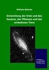 Entwicklung der Erde und des Kosmos, der Pflanzen und der wirbellosen Tiere