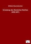 Gründung des Deutschen Reiches 1859-1871