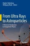 From Ultra Rays to Astroparticles