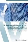 Schäden und Mängel in der Bauwirtschaft und ihre ökonomische Relevanz